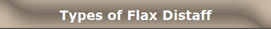 Types of Flax Distaff