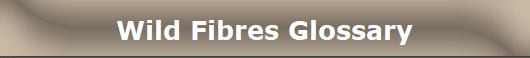 Wild Fibres Glossary