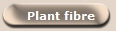    Plant fibre